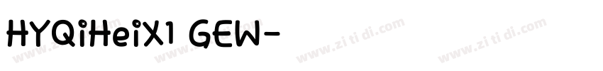 HYQiHeiX1 GEW字体转换